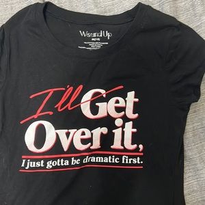 Woman's med tee shirt I'll get over it tee